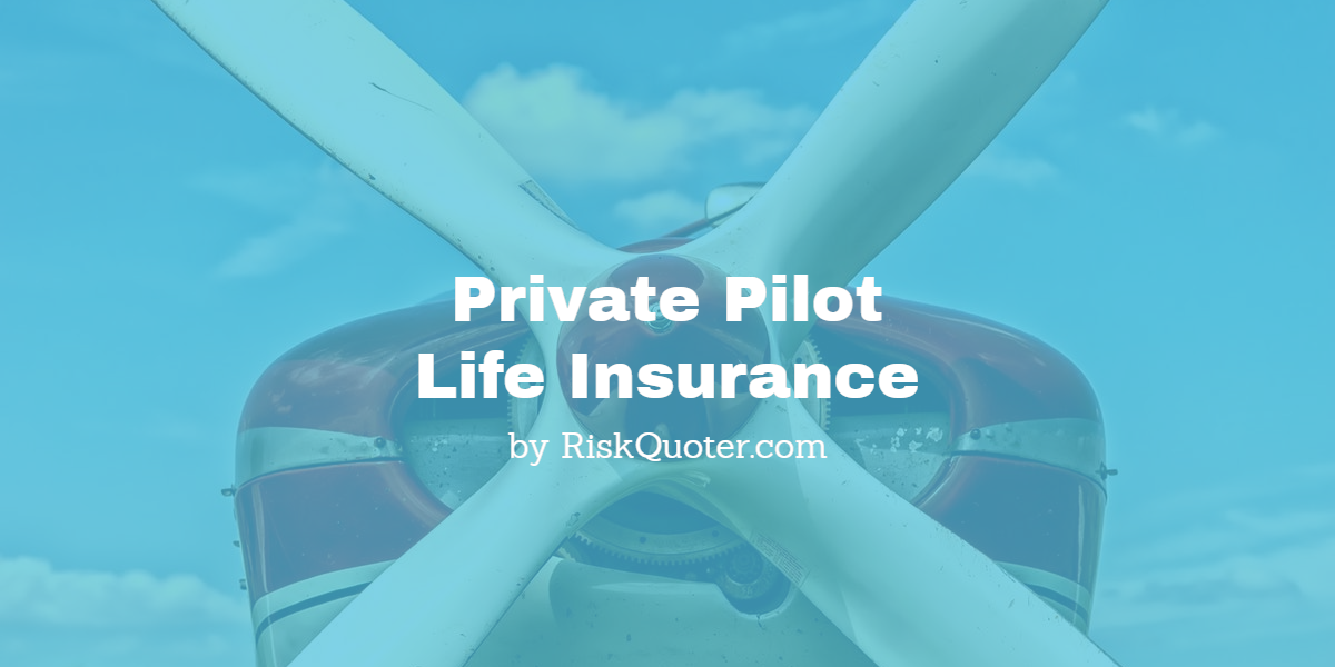 Life Insurance for Pilots - How to get the best Rates - by RiskQuoter