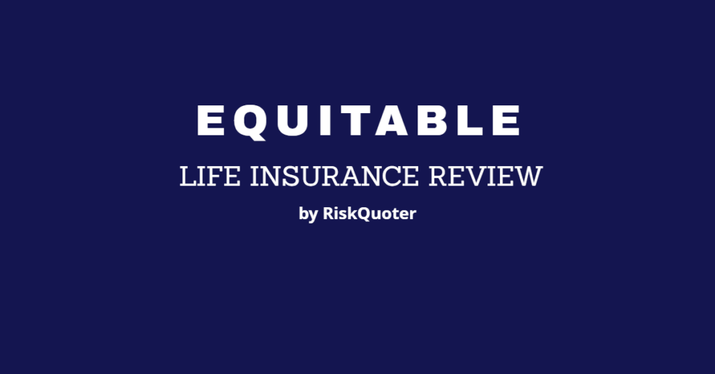 The Equitable Life Insurance Company Review By RiskQuoter